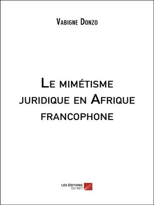cover image of Le mimétisme juridique en Afrique francophone